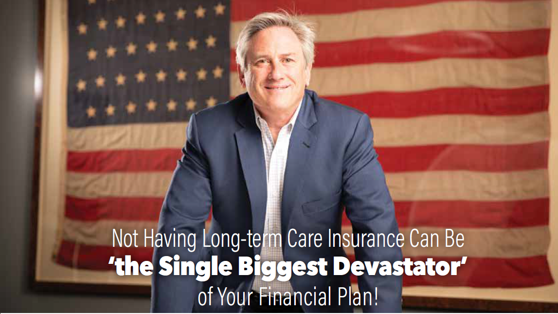 Not Having Long-term Care Insurance Can Be the Single Biggest Devastator of Your Financial Plan