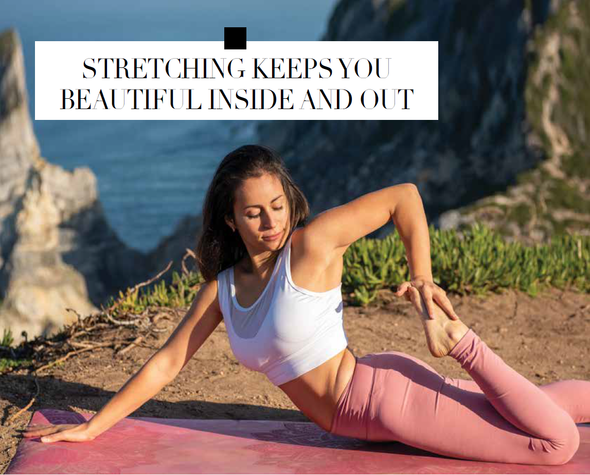 Stretching Keeps You Beautiful Inside and Out